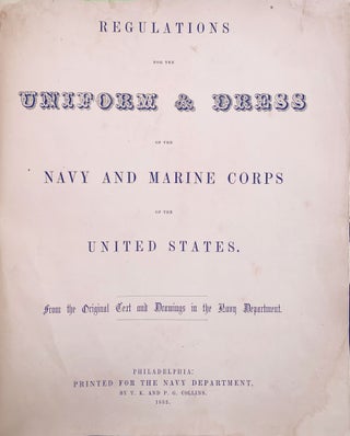 Regulations for the Uniform & Dress of the Navy and Marine Corps of the United States. From the Original Text and Drawings in the Navy Department.