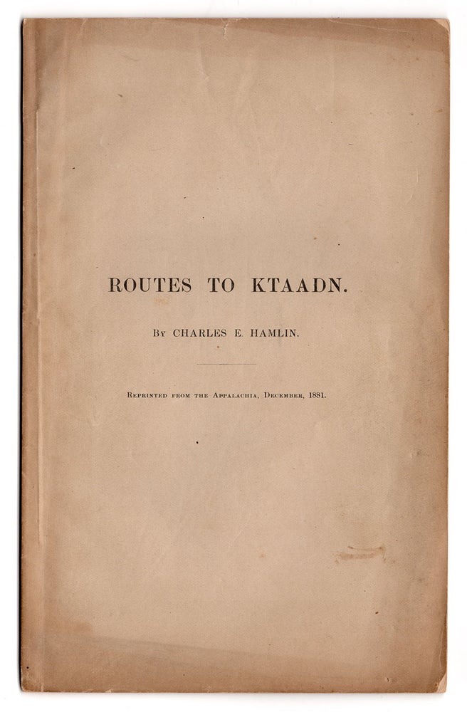 Item #7522 Routes to Ktaadn. Charles Edward Hamlin.
