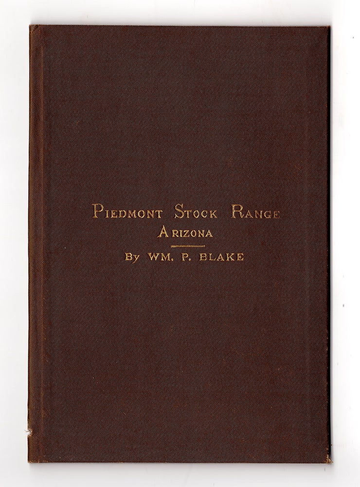 Item #7550 Description of the Piedmont stock range in Maricopa, Yavapai and Yuma counties, Arizona Territory with observations upon the advantages of Arizona as a stock-raising region. William P. Blake.