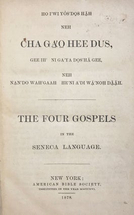 Ho i’wi y os’do̱s hăħ neh cha ga̱’o̱ hee dus gee ih’ ni ga’ya do̱s’hă gee. The Four Gospels in the Seneca Language.