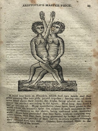 The Works of Aristotle, the famous philosopher, : in four parts. : Containing 1. His Complete Master-Piece; displaying the secrets of Nature in the Generation of Man. To which is added, The Family Physician, being approved remedies for the several Distempers incident to the human Body. 2. His Experienced Midwife; absolutely necessary for Surgeons, Midwives, Nurses and child bearing Women. 3. His Book of Problems, containing various Questions and Answers, relative to the State of Man’s Body. 4. His Last Legacy; unfolding the Secrets of Nature respecting the Generation of Man. — A new edition with engravings.