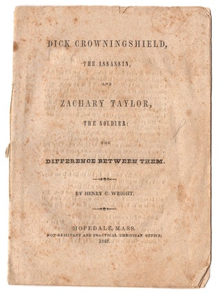 Item #7760 Dick Crowningshield, the Assassin, and Zachary Taylor, the Soldier: the Difference...