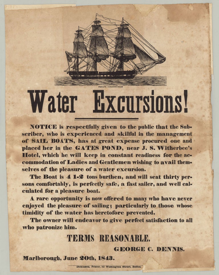 Item #7761 Water Excursions! Notice is Respectfully Given to the Public that the Subscriber, who is experienced and skilful in the management of Sail Boats, has at great expense procured one…. George C. Dennis.