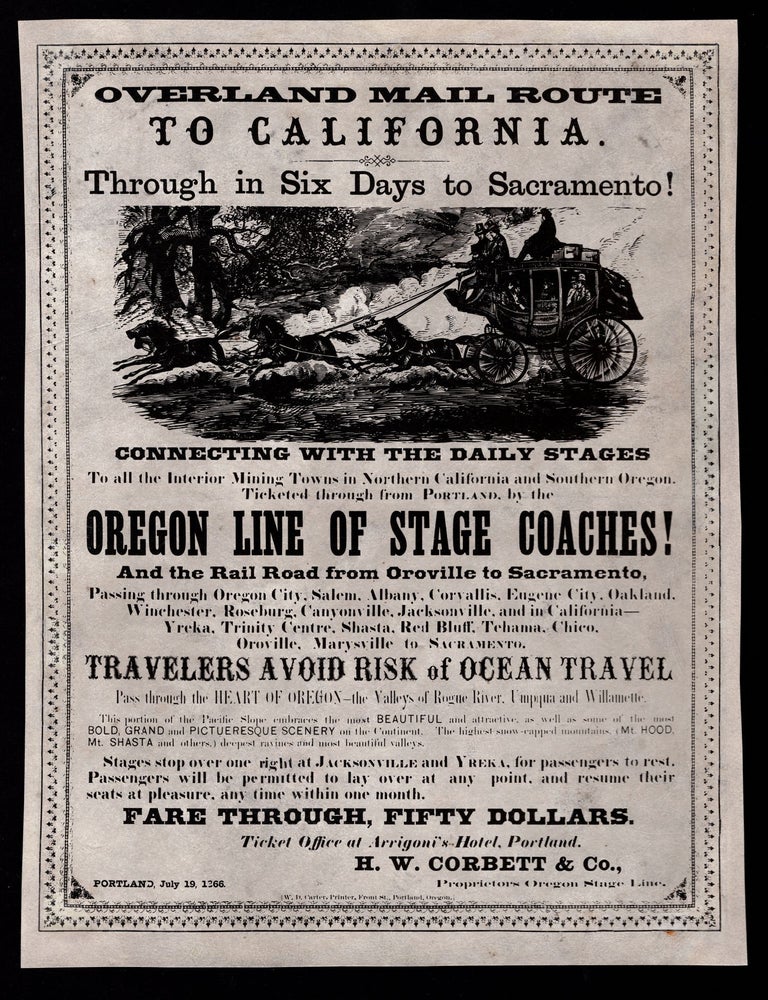 Item #7775 Overland Mail Route to California. Through in Six Days to Sacramento! Connecting With the Daily Stages to All the Interior Mining Towns in Northern California and Southern Oregon&hellip;&nbsp;. H. W. Corbett, proprietors Co., Harrison Eastman, engravers W. Keith.