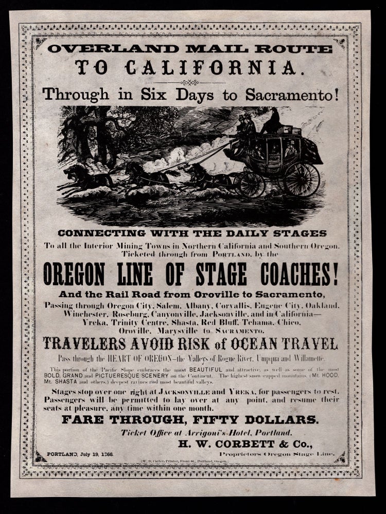 Item #7775 Overland Mail Route to California. Through in Six Days to Sacramento! Connecting With the Daily Stages to All the Interior Mining Towns in Northern California and Southern Oregon… . H. W. Corbett, proprietors Co., Harrison Eastman, engravers W. Keith.
