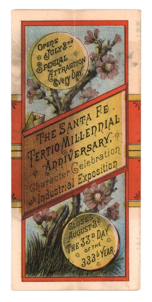 Item #7794 The Santa Fe Tertio-Millennial Anniversary, Character Celebration and Industrial Exposition.