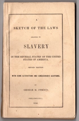 Item #7800 A Sketch of the Laws Relating to Slavery in the Several States of the United States of...