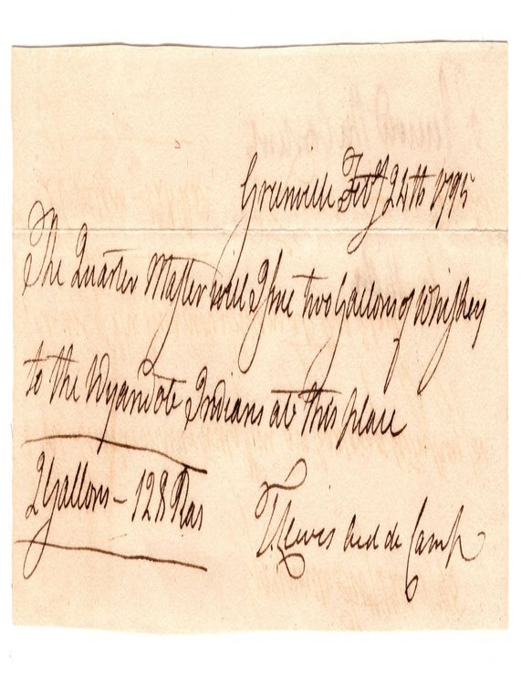 Item #7833 “The Quarter Master will give two gallons of Whiskey to the Wyandote Indians at this place…”. Captain Thomas Lewis, Aide de Camp.