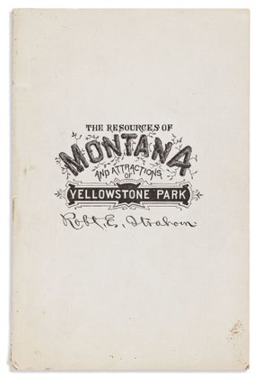 Item #7836 The Resources of Montana Territory and Attractions of Yellowstone National Park. Facts...