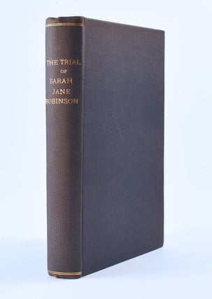 Item #7916 The Official Report of the Trial of Sarah Jane Robinson for the Murder of Prince...