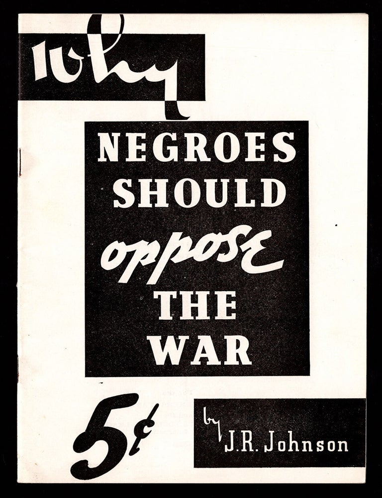 Item #7967 Why Negroes Should Oppose the War. J. R. Johnson, C. L. R. James.