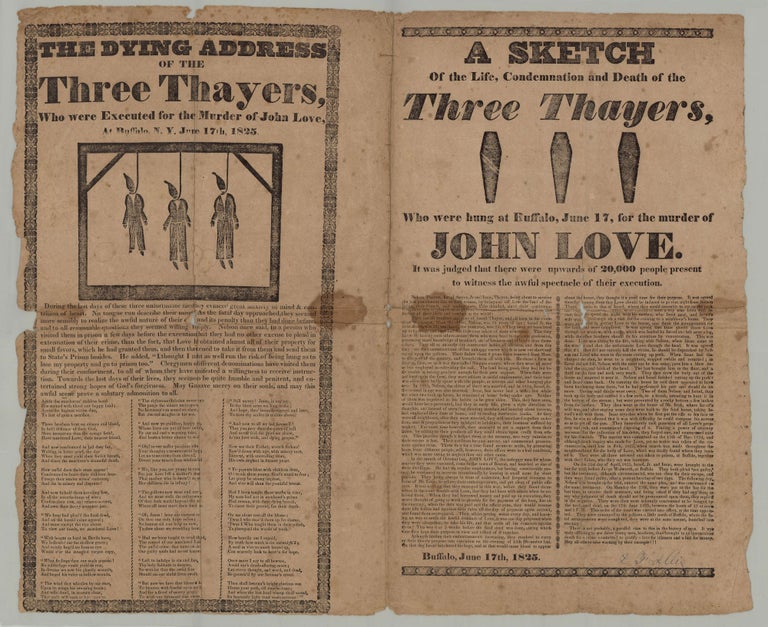 Item #7970 The Dying Address of the Three Thayers, Who Were Executed for the Murder of John Love, at Buffalo, N.Y. June 17th, 1825…A Sketch of the Life, Condemnation and Death of the Three Thayers Who Were hung at Buffalo, June 17, for the Murder of John Love. Israel Jr Thayer.