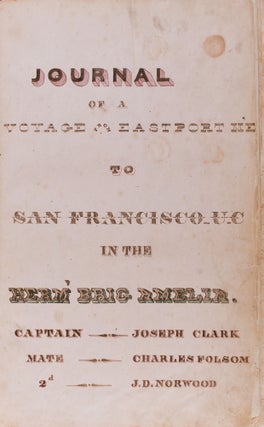 Item #8100 Journal of a Voyage from Eastport ME to San Francisco UC in the Herm Brig Amelia....