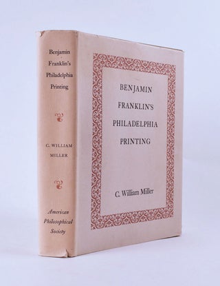Item #8111 Benjamin Franklin’s Philadelphia Printing. William C. Miller
