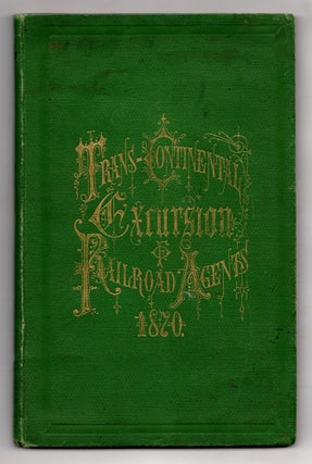 Item #8124 A Souvenir of the Trans-Continental Excursion of Railroad Agents, 1870. By One of the...