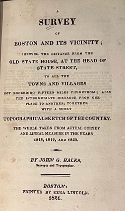 Hales, John G. A Survey of Boston and its Vicinity; Shewing the Distance from the Old State House, at the Head of State Street, to all the Towns and Villages Not Exceeding Fifteen Miles Therefrom; Also The Intermediate Distance from One Place to Another, Together with a short Topographical Sketch of the Country. The Whole Taken from Actual Survey and Lineal Measure in the Years 1818, 1819, and 1820. Boston: Printed by Ezra Lincoln, 1821. Hardcover. 156 pp. 1 folding map of Boston’s vicinities. [Bound With] Apes, William. Indian Nullification of the Unconstitutional Laws of Massachusetts. Relative to The Marshpee Tribe: or The Pretended Riot Explained. Boston: Press of Jonathan Howe, No. 39 Merchants Row, 1835. Frontis. 168 pages (frontis. included in page-count). Sm 12mo (7” x 4.5”), later full tan cloth, with gilt-stamped leather title label at spine. Inscriptions of F.B. Sanborn on ffep. Bookplate of one Robert Humphrey Montgomery on front paste-down. CONDITION: Good, minimal wear to cover, text block with dust-spotted edges. Survey of Boston lacks frontis.