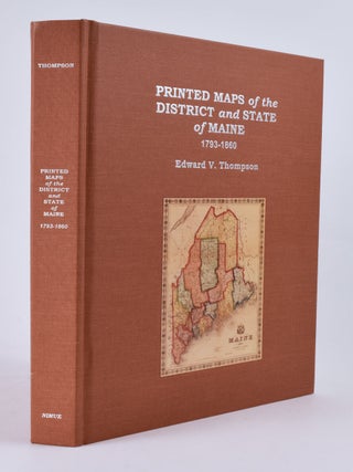 Item #8194 Printed Maps of the District and State of Maine: 1793-1860: An Illustrated and...
