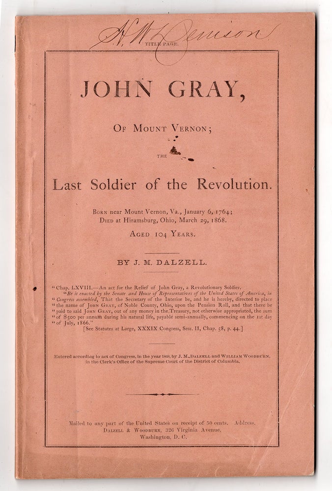 Item #8519 John Gray, of Mount Vernon; The Last Soldier of the Revolution. James McCormick Dalzell.