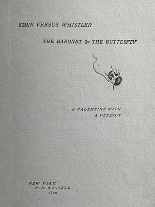 Eden Versus Whistler. The Baronet & the Butterfly : A Valentine with a Verdict