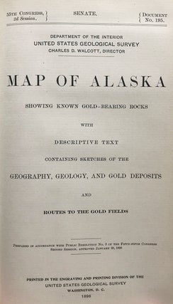 Map of Alaska Showing Known Gold-Bearing Rocks with Descriptive Text Containing Sketches of the Geography, Geology, and Gold Deposits and Routes to the Gold Fields [title-page]. The Gold and Coal Fields of Alaska Together with the Principal Steamer Routes and Trials [map-title]. 