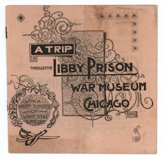 Item #8649 A Trip through the Libby Prison War Museum Chicago. Libby Prison War Museum Association