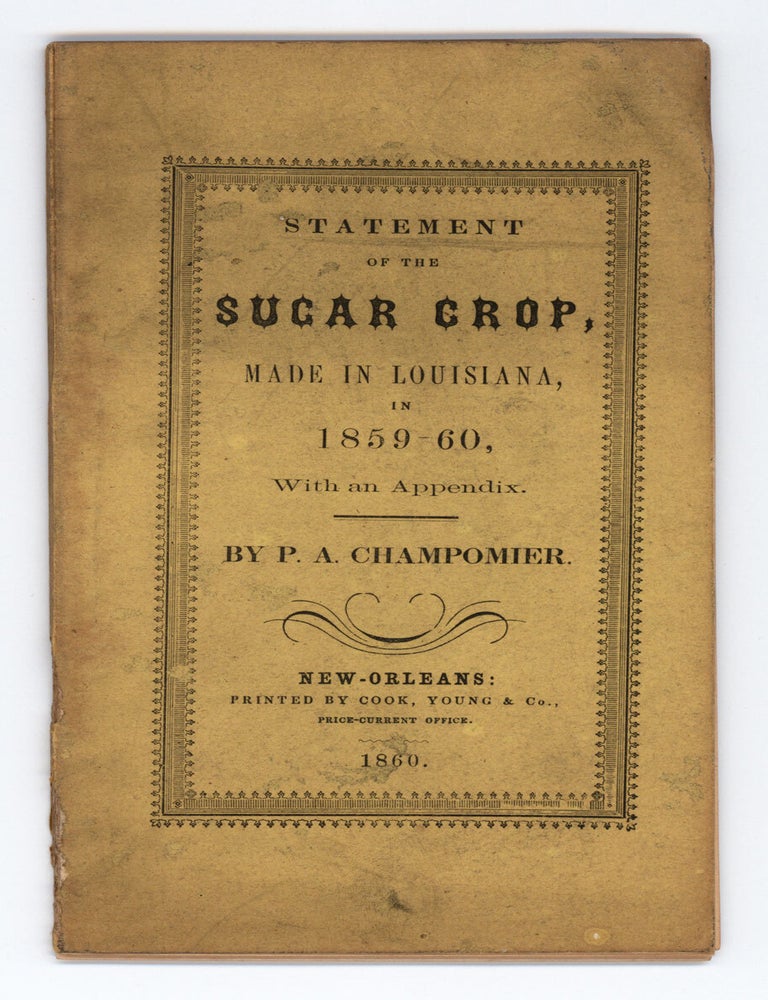 Item #8679 Statement of the Sugar Crop of Louisiana, of 1859-60. P. A. Champomier.