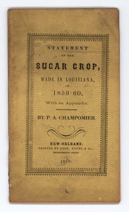 Item #8679 Statement of the Sugar Crop of Louisiana, of 1859-60. P. A. Champomier