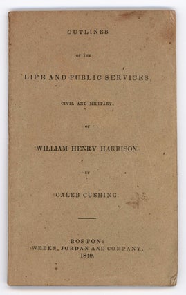 Item #8710 Outlines of the Life and Public Services, Civil and Military, of William Henry...