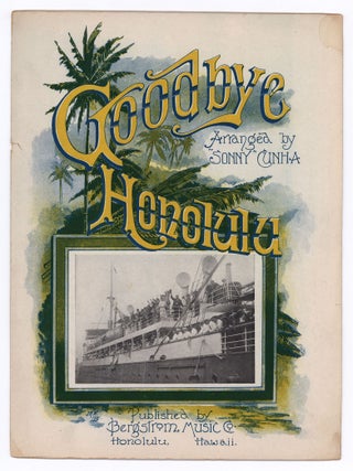 Item #8764 Goodbye Honolulu. Sonny Cunha, arranger, composer