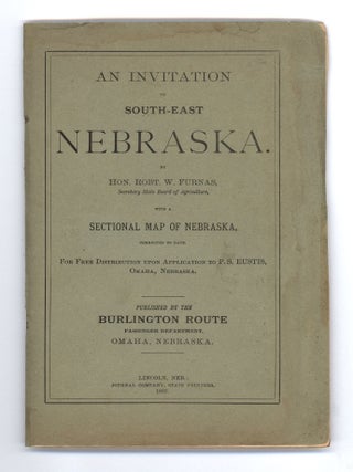 An Invitation to South-East Nebraska&hellip;With a Sectional Map of Nebraska.