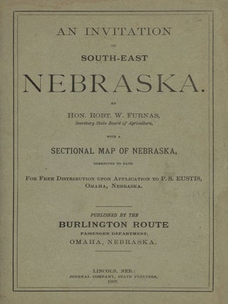 An Invitation to South-East Nebraska&hellip;With a Sectional Map of Nebraska.