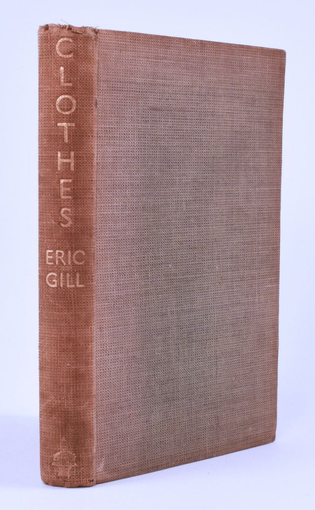Item #9036 Clothes: An Essay upon the Nature and Significance of the Natural and Artificial Integuments worn by Men and Women. Eric Gill.