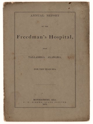 Item #9095 Annual Report of the Freedman’s Hospital, Near Talladega, Alabama. For the Year...