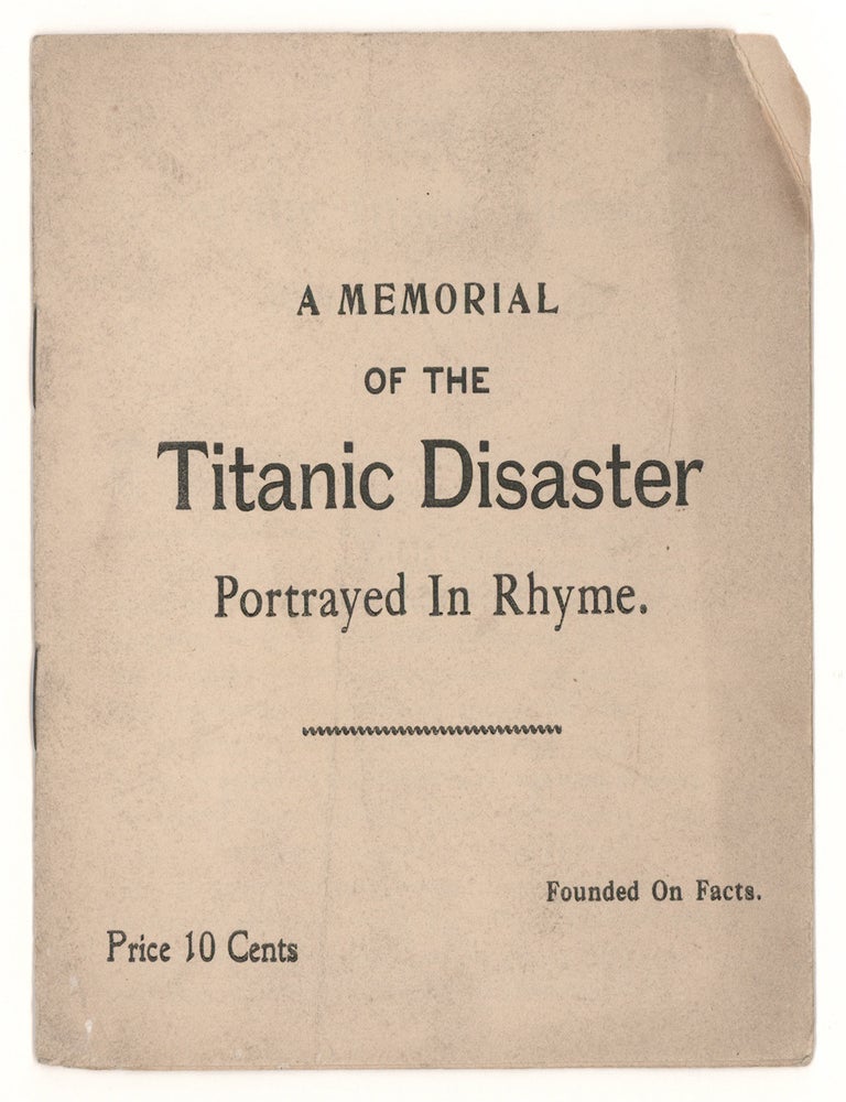 Item #9151 A Memorial of the Titanic Disaster Portrayed In Rhyme. Founded On Facts. Annie Lance Clements, A L. C.