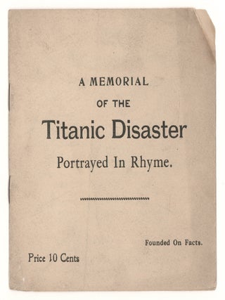 Item #9151 A Memorial of the Titanic Disaster Portrayed In Rhyme. Founded On Facts. Annie Lance...