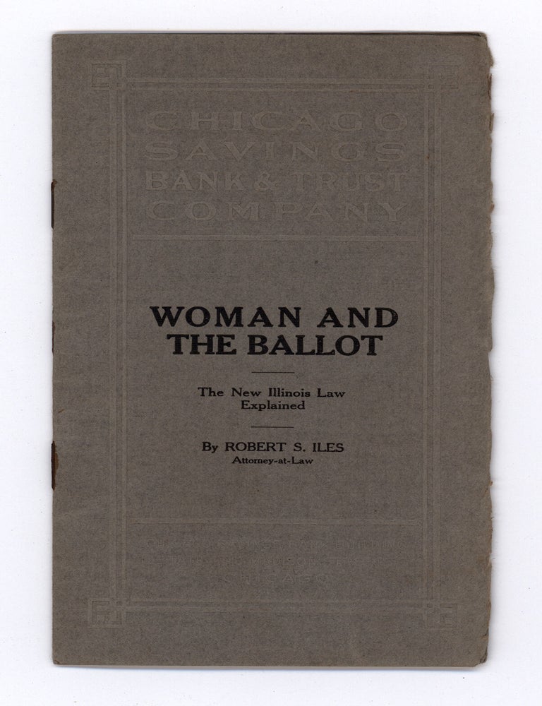 Item #9288 Woman and the Ballot : The New Illinois Law Explained. Robert S. Iles.