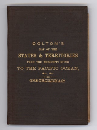 Colton’s Map of the States and Territories West of the Mississippi River to the Pacific Ocean Showing the Overland Routes, Projected Rail Road Lines &c.