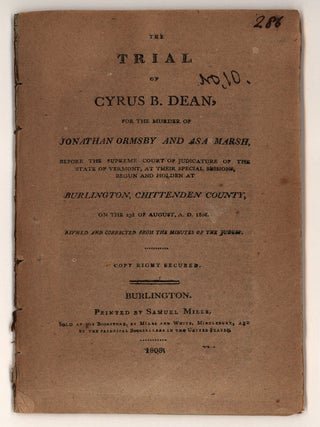 Item #9481 The Trial of Cyrus B. Dean, for the Murder of Jonathan Ormsby and Asa Marsh, Before...