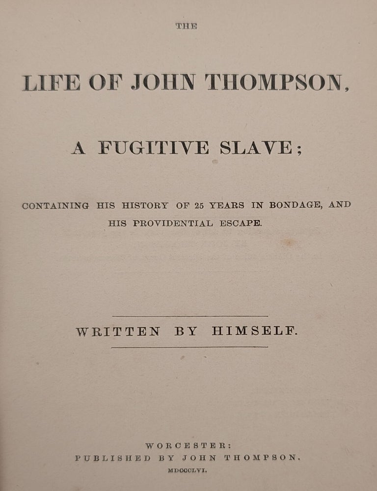 Item #9495 Life of John Thompson, a Fugitive Slave. Containing His History of 25 Years in Bondage, and His Providential Escape. Written By Himself. John Thompson.