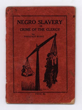 Item #9498 Negro Slavery or the Crime of the Clergy : A treatise on chattel and wage slavery,...