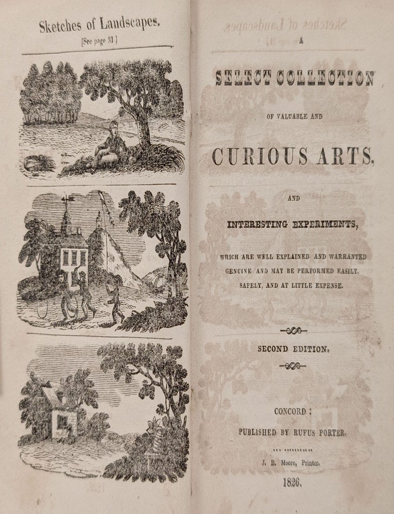 Item #9502 A Select Collection of Valuable and Curious Arts, and Interesting Experiments, Which Are Well Explained and Warranted Genuine and May be Performed Easily, Safely, and at Little Expense. Rufus Porter.