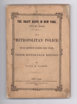 Item #9504 The Draft Riots in New York, July, 1863. The Metropolitan Police: Their Services...