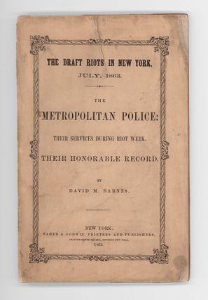 Item #9504 The Draft Riots in New York, July, 1863. The Metropolitan Police: Their Services...