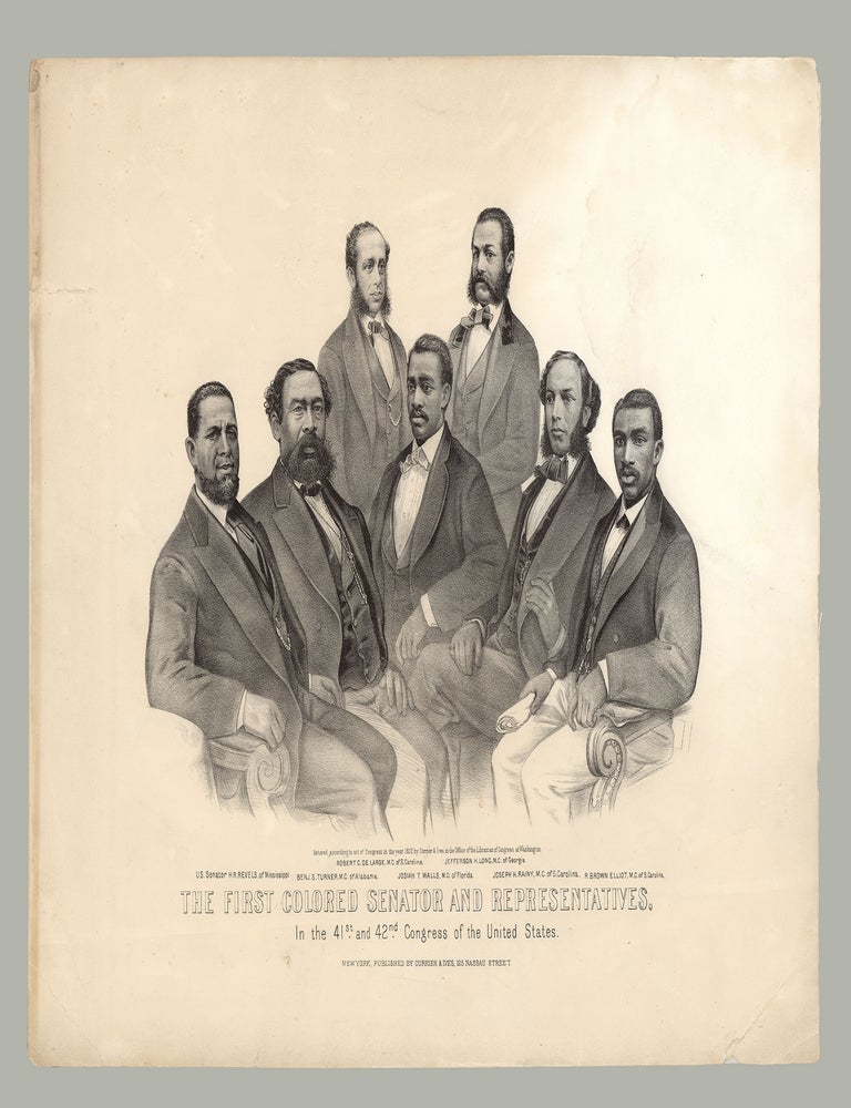 Item #9524 The First Colored Senator and Representatives, In the 41st and 42nd Congress of the United States. Currier and Ives.