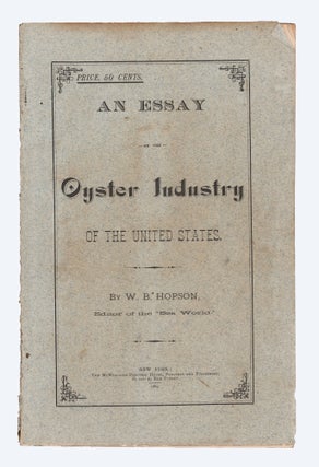Item #9695 An Essay on the Oyster Industry of the United States. W. B. Hopson