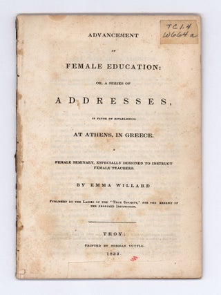 Item #9783 Advancement of Female Education: Or, a Series of Addresses, in Favor of Establishing...