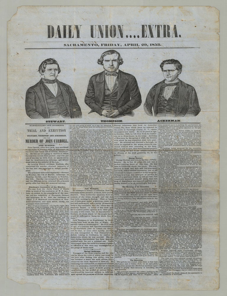 Item #9793 Daily Union....Extra. Particulars and Incidents of the Trial and Execution of Stewart, Thompson and Ackerman, For the Murder of John Carroll.