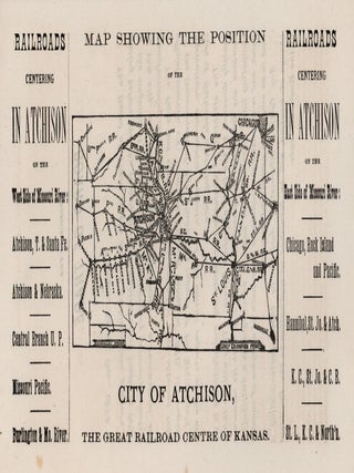 Atchison, the Railroad Centre of Kansas. Its Advantages for Commerce and Manufactures.