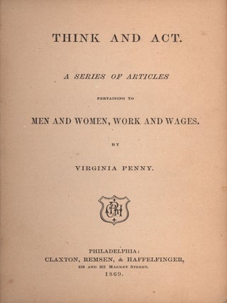 Think and Act: A Series of Articles Pertaining to Men and Women, Work and Wages.