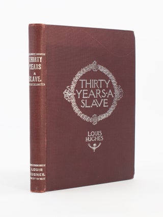 Item #9865 Thirty Years a Slave: From Bondage to Freedom: The Institution of Slavery as Seen on...